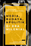 Prosiding Seminar Nasional, Media, Budaya, & Politik di Era Milenial (2018; Purwokerto)